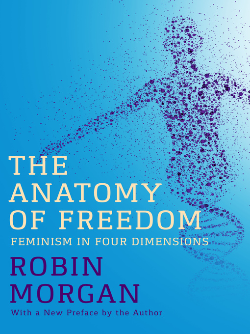 Title details for The Anatomy of Freedom by Robin Morgan - Available